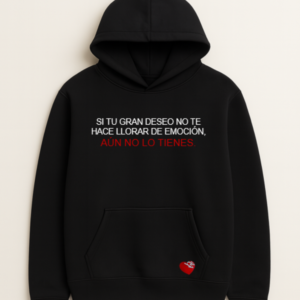 SI TU GRAN DESEO NO TE HACE LLORAR DE EMOCIÓN, AÚN NO LO TIENES