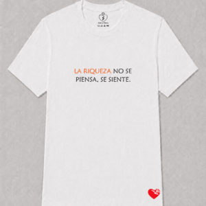 LA RIQUEZA NO SE PIENSA, SE SIENTE.