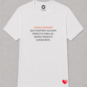 NUNCA IMAGINÉ QUE EXISTIERA ALGUIEN PERFECTO PARA MI. ESPERO PRONTO CONOCERTE.
