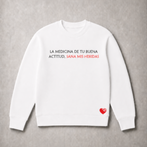 LA MEDICINA DE TU BUENA ACTITUD, SANA MIS HERIDAS