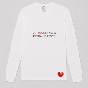 LA RIQUEZA NO SE PIENSA, SE SIENTE.