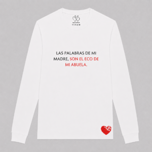 LAS PALABRAS DE MI MADRE, SON EL ECO DE MI ABUELA.