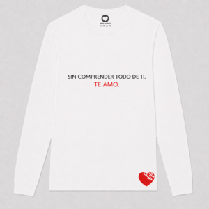 SIN COMPRENDER TODO DE TI, TE AMO.