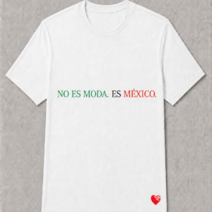 NO ES MODA. ES MÉXICO