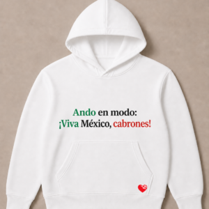 Ando en modo: ¡Viva México, cabrones!