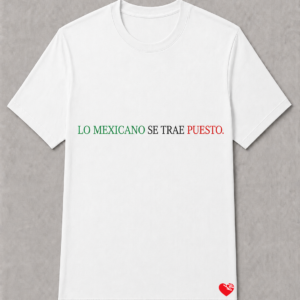 LO MEXICANO SE TRAE PUESTO