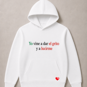 Yo vine a dar el grito y a lucirme
