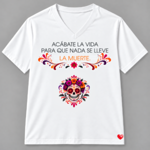 Acábate la vida para que nada se lleve la muerte